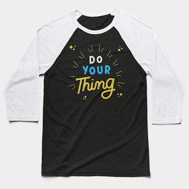 Do Your Thing Baseball T-Shirt by Elysian Alcove